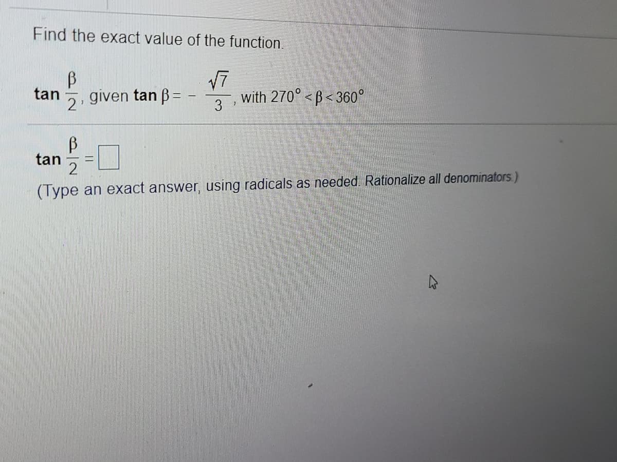 Find the exact value of the function.
17
with 270° <B < 360°
tan
2. given tan B =
3
tan
(Type an exact answer, using radicals as needed. Rationalize all denominators)
