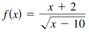 x + 2
f(x) =
(x – 10

