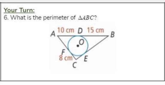 Your Turn:
6. What is the perimeter of AABC?
10 cm D 15 cm
8 cm
C
