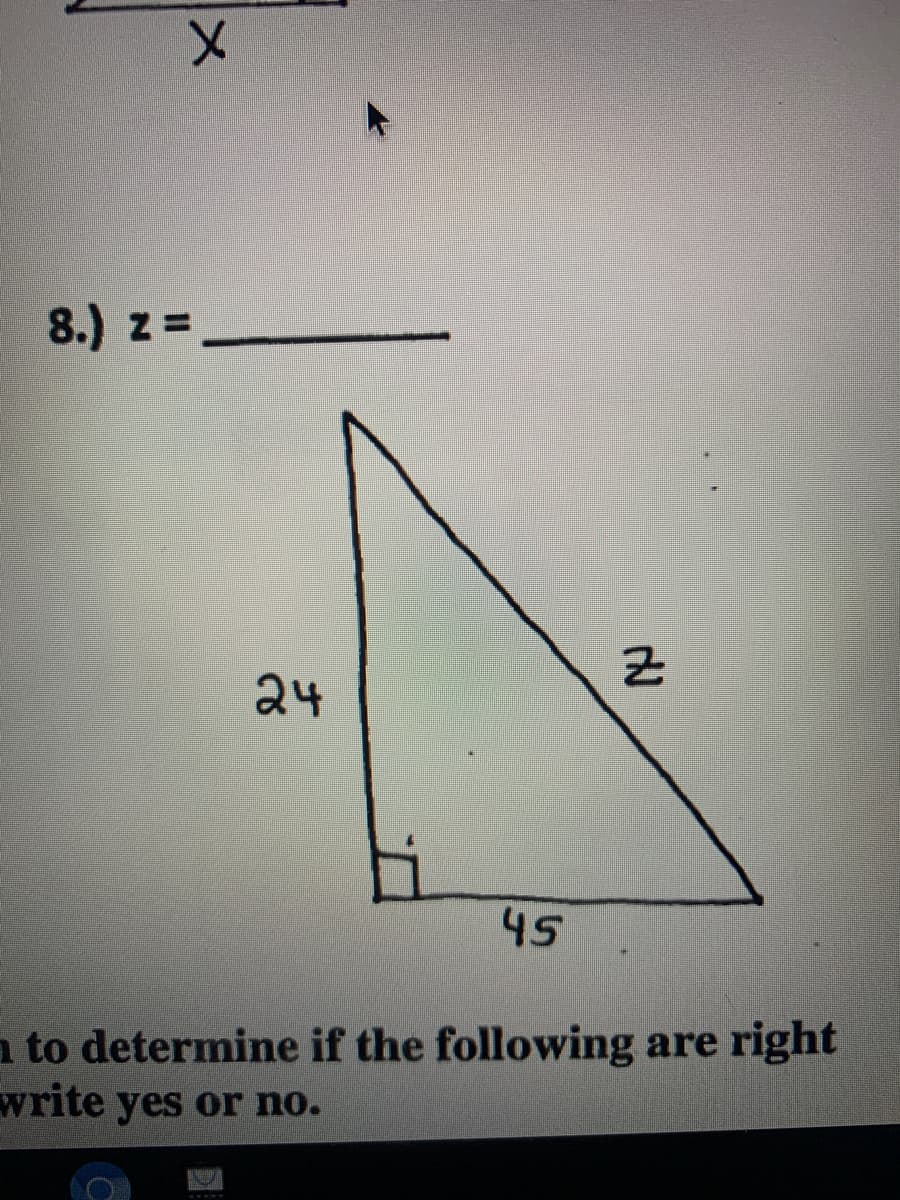 8.) z =
24
45
n to determine if the following are right
write yes or no.
