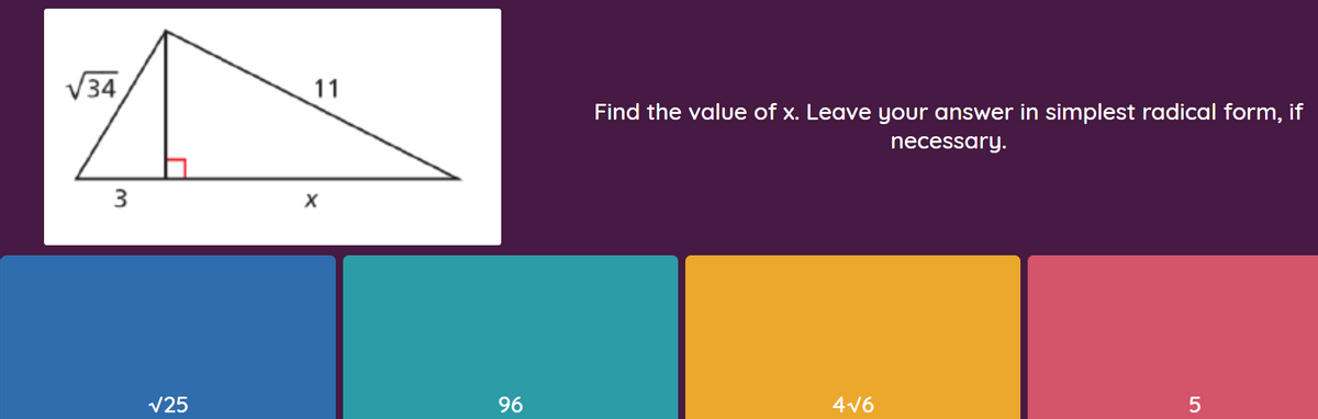 V34
11
Find the value of x. Leave your answer in simplest radical form, if
necessary.
3
V25
96
4v6
