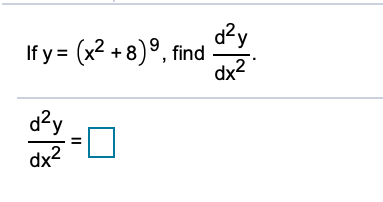 dzy
If y = (x2 + 8)º, find
dx2
d²y
dx2
