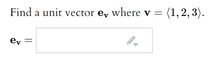 Find a unit vector e, where
(1, 2, 3).
ev
