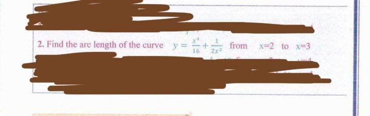 2. Find the are length of the curve y=
from x=2 to x-3
16
