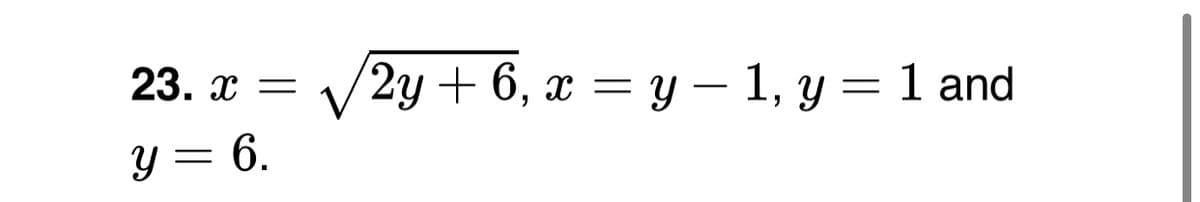 23. x
/2у + 6, х — у — 1, у — 1 and
y = 6.
