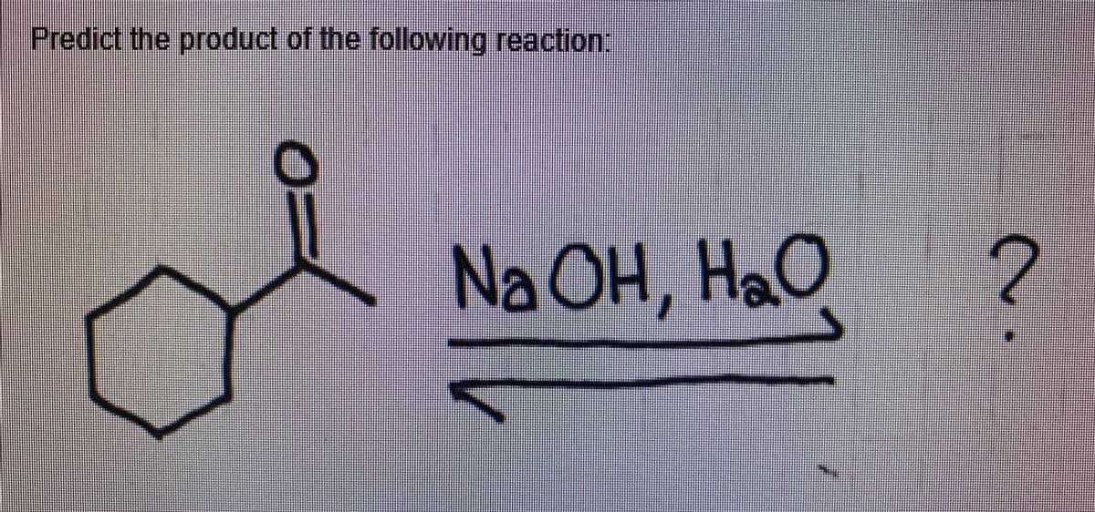 Predict the product of the following reaction:
1
NaOH, HaO
2