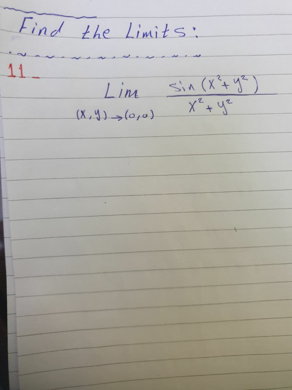 Find the Limits:
11
sin (Xt y<)
ye
Lim
(X,4)>(0,0)
