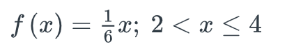 ƒ (x) = ½ x; 2 < x < 4