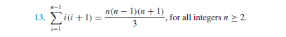 n(n – 1)(n+ 1) for all integers n > 2.
13. i(i+1) =
3
i-1

