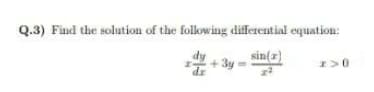 Q.3) Find the solution of the following differential equation:
sin(z)
-3y
