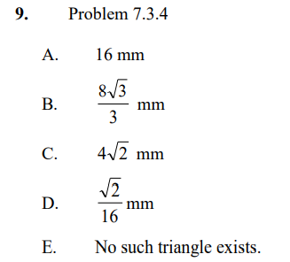9.
Problem 7.3.4
A.
16 mm
8/3
mm
3
С.
4/2 mm
D.
mm
16
Е.
No such triangle exists.
B.
