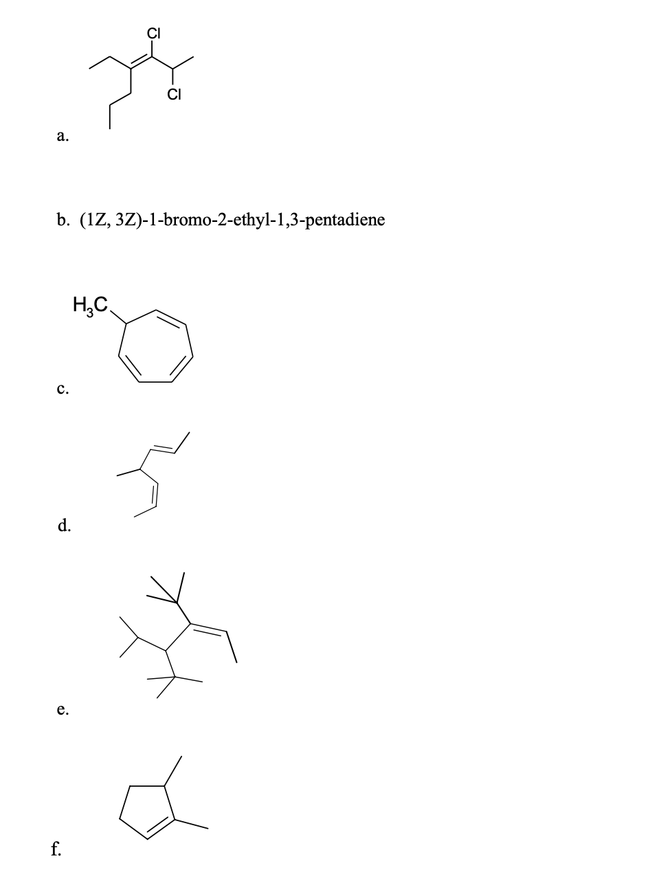 CI
a.
b. (1Z, 3Z)-1-bromo-2-ethyl-1,3-pentadiene
H.C.
с.
d.
е.
f.
