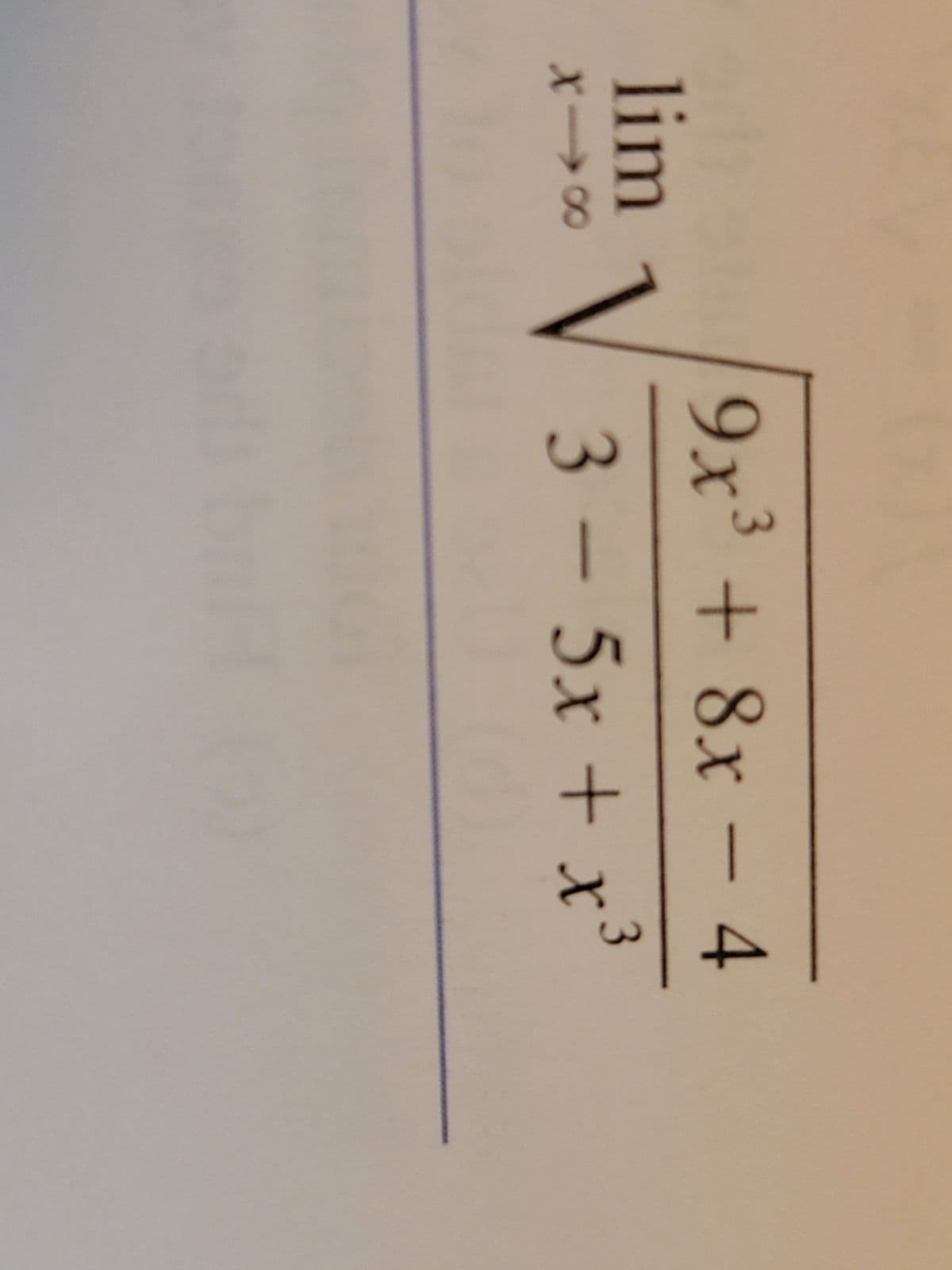 lim
818
9x³ + 8x - 4
3 - 5x + x3