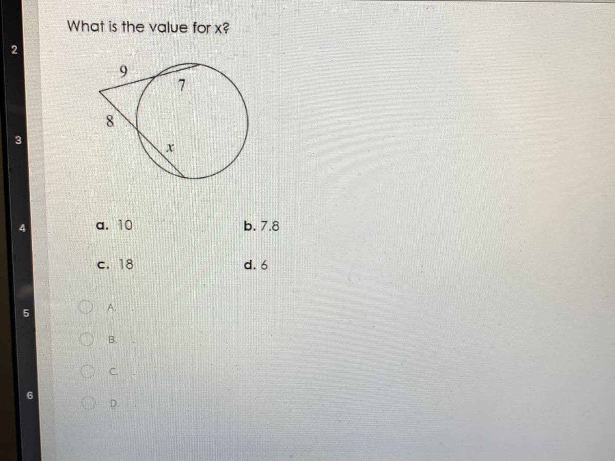 What is the value for x?
2.
6.
8.
3
a. 10
b. 7.8
C. 18
d. 6
O A
OB.
C.
D.
