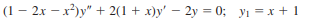 (1 – 2x – x)y" + 2(1 + x)y' – 2y = 0; yı = x + 1
%3D
