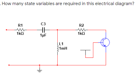 How many state variables are required in this electrical diagram?
R1
C3
R2
1kQ
1kQ
1µF
L1
1mH
