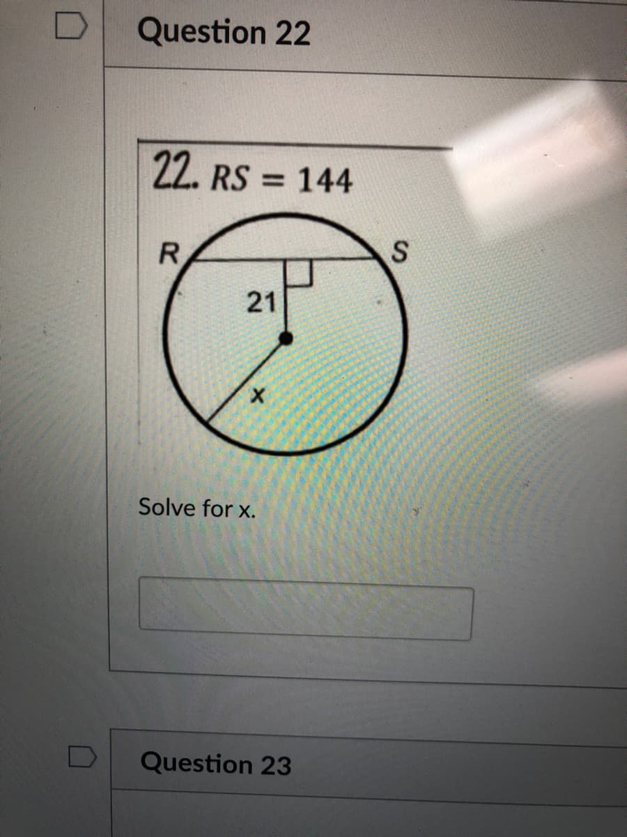 Question 22
22. RS
144
%3D
S
21
Solve for x.
D
Question 23
