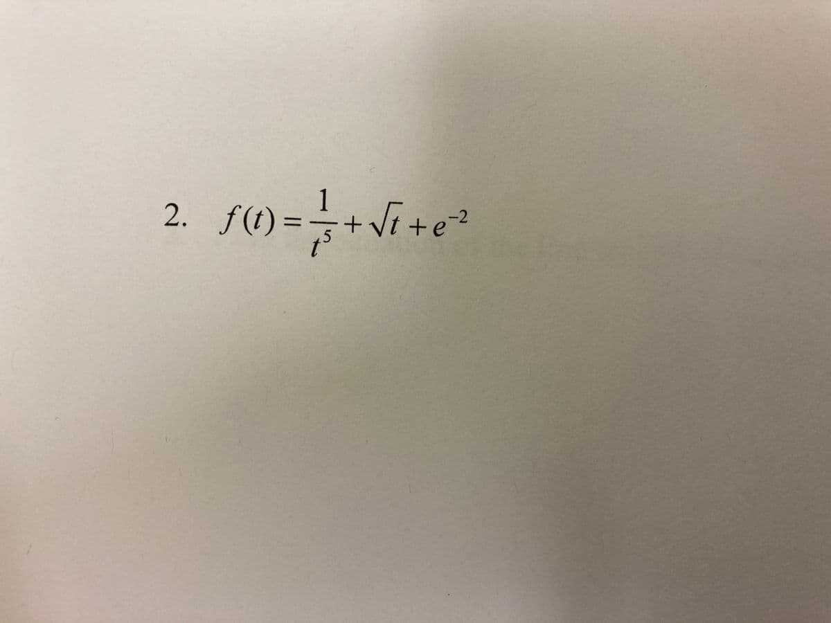 1
2. f(t) =
%3D
-2
+e
