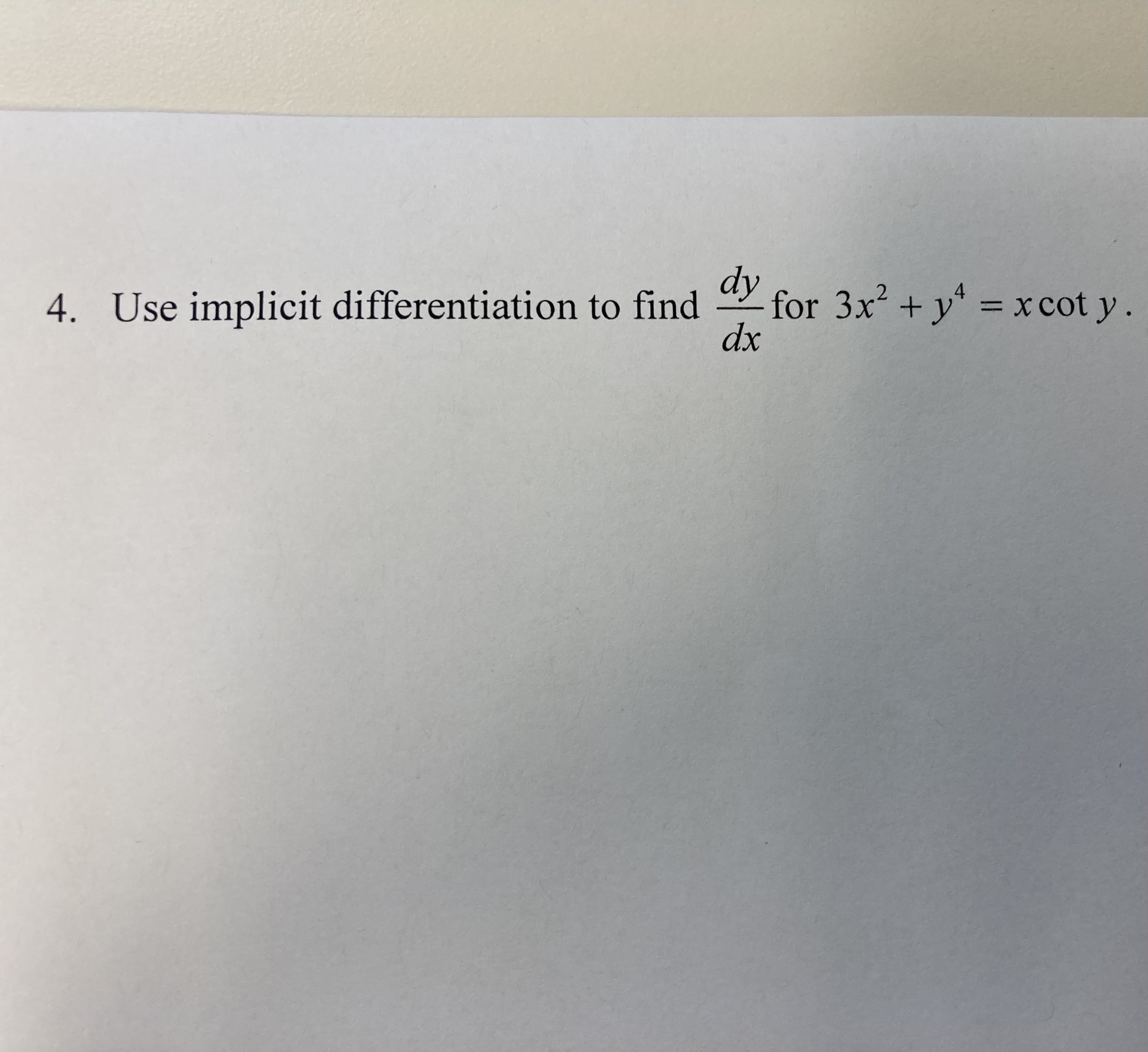 dy
for 3x + y* = x cot y.
dx
4. Use implicit differentiation to find

