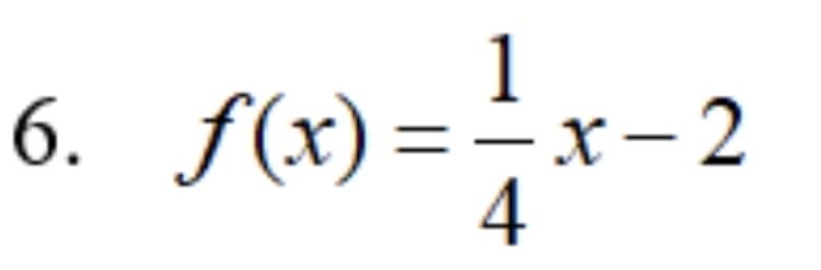 1
6. f(x) — — х- 2
4
