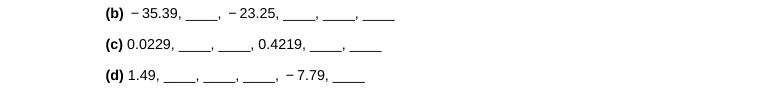 (b) - 35.39,
- 23.25,
(c) 0.0229,
0.4219,
(d) 1.49,
- 7.79,
