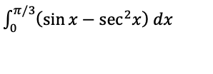 S (sin x – sec?x) dx
Tt/3,
