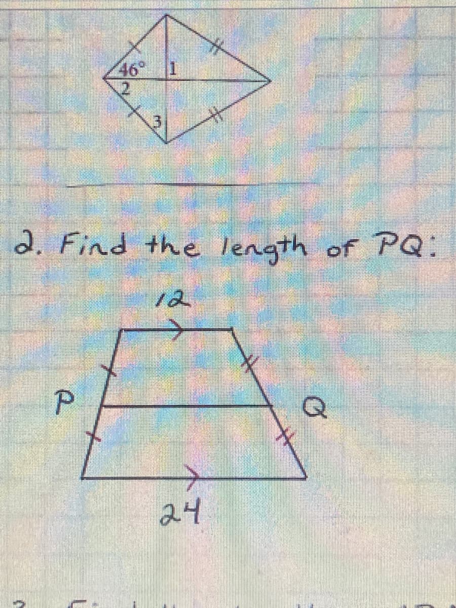 46°
2. Find the length of PQ:
12
24
P.
