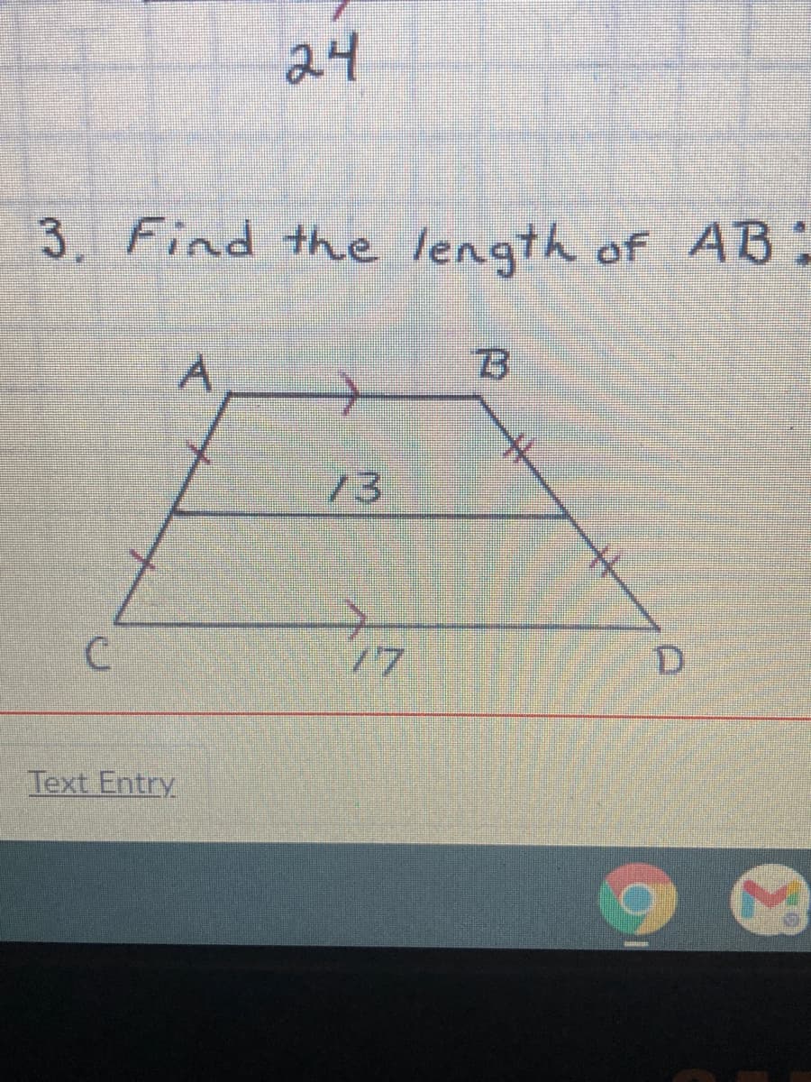 24
3. Find the length of AB.
A.
13
17
Text Entry
