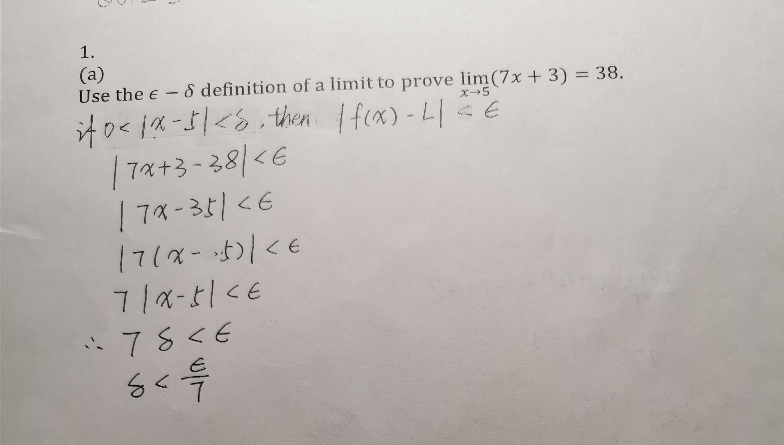 1.
(a)
Use the e - 8 definition of a limit to prove lim(7x + 3) = 38.
X5
t010-1123.then fex)-LI
7+3-286
|74-301<6
17/2-140106
7/a-t16
. 7S<E
<E
