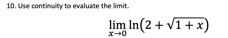 10. Use continuity to evaluate the limit.
lim In(2 + v1 + x
