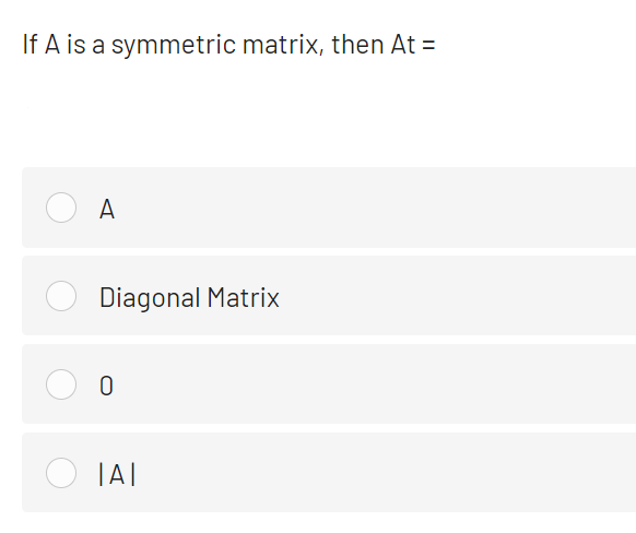 If A is a symmetric matrix, then At =
A
Diagonal Matrix
