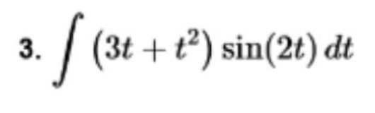 | (3t + t*) sin(2t) dt
3.
