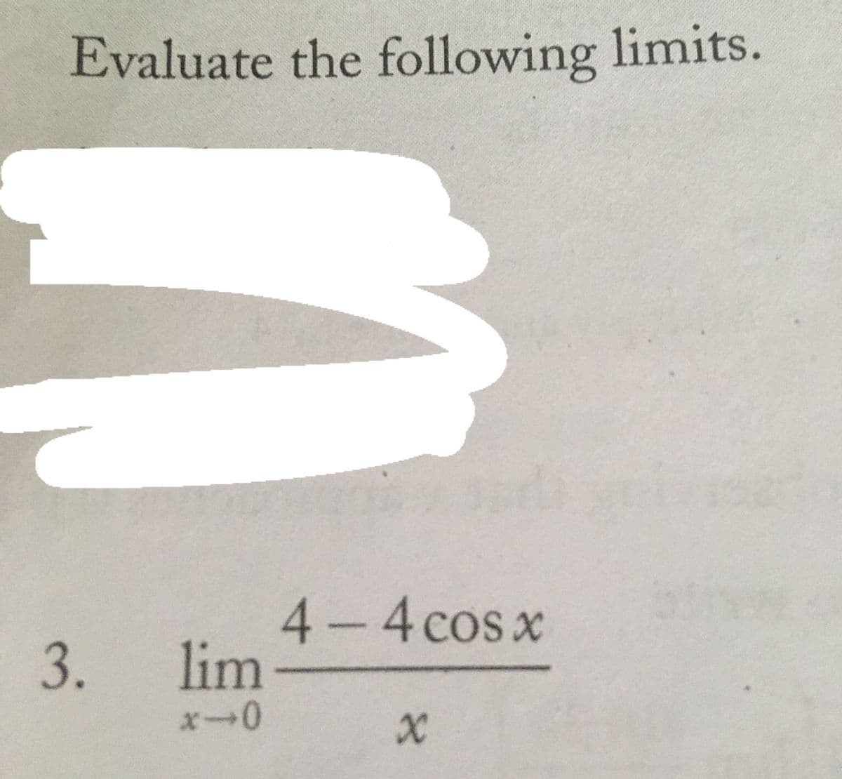 Evaluate the following limits.
4-4 cosx
lim
3.
