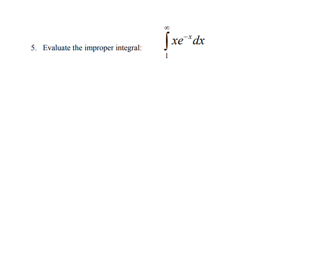 Sxe"dx
5. Evaluate the improper integral:
