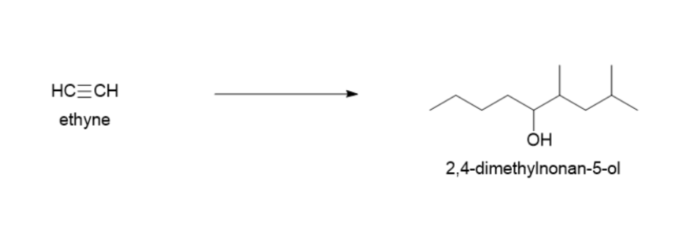 HCECH
ethyne
OH
2,4-dimethylnonan-5-ol
