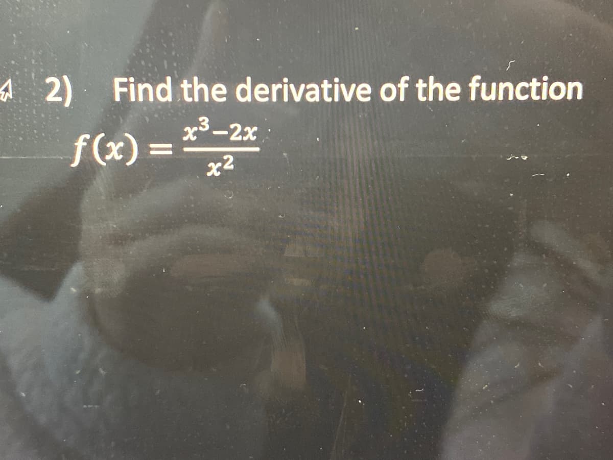 42) Find the derivative of the function
f(x) = *³-2x
x²