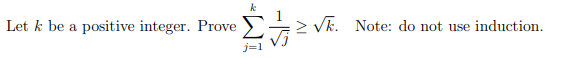 Let k be a positive integer. Prove ÷ VE. Note: do not use induction.
j=1
