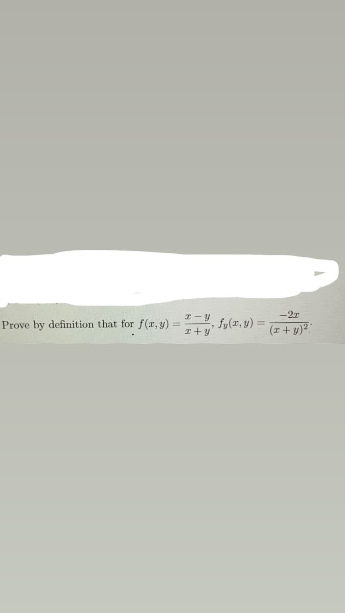 -2x
Prove by definition that for f(r,y)
x + y
fy(x, y) =
(r+ y)2
