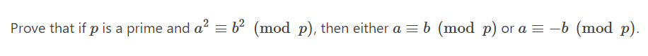 Prove that if p is a prime and a² = 6² (mod p), then either a = b (mod p) or a = −b (mod p).