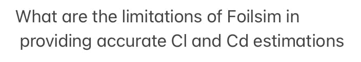 What are the limitations of Foilsim in
providing accurate Cl and Cd estimations
