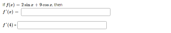 If f(x) = 2 sin æ + 9 cos a, then
f'(x) =
f'(4) =
