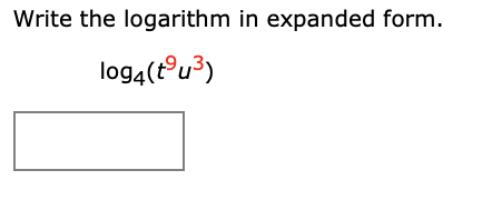 Write the logarithm in expanded form.
log4(tºu³)
