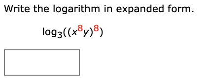 Write the logarithm in expanded form.
log3((x8y)®)
