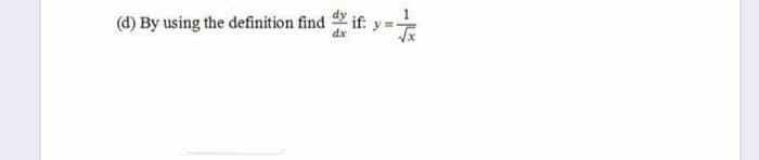 (d) By using the definition find
