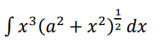 Sx³ (a² + x²)² dx
2
