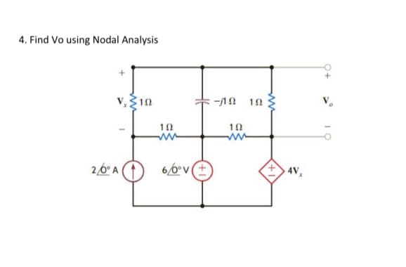 4. Find Vo using Nodal Analysis
V.10
2/0° A
102
6/0°v (+
-10 10
102
www
4V