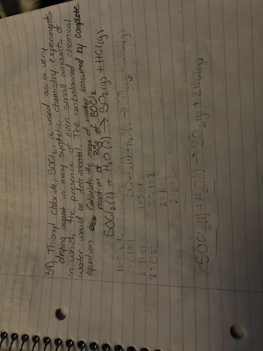 ), Thionyl Claloride, sOch, is used as a vey
drying ageat in maay syotetic chemistry expeniments
presence t even small amounts of
of water consured by Complete
n which 4he
equation é Calcislate the mass
reaction of 2sa of 8OC12
2ニCに2
7:0-2
