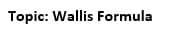 Topic: Wallis Formula
