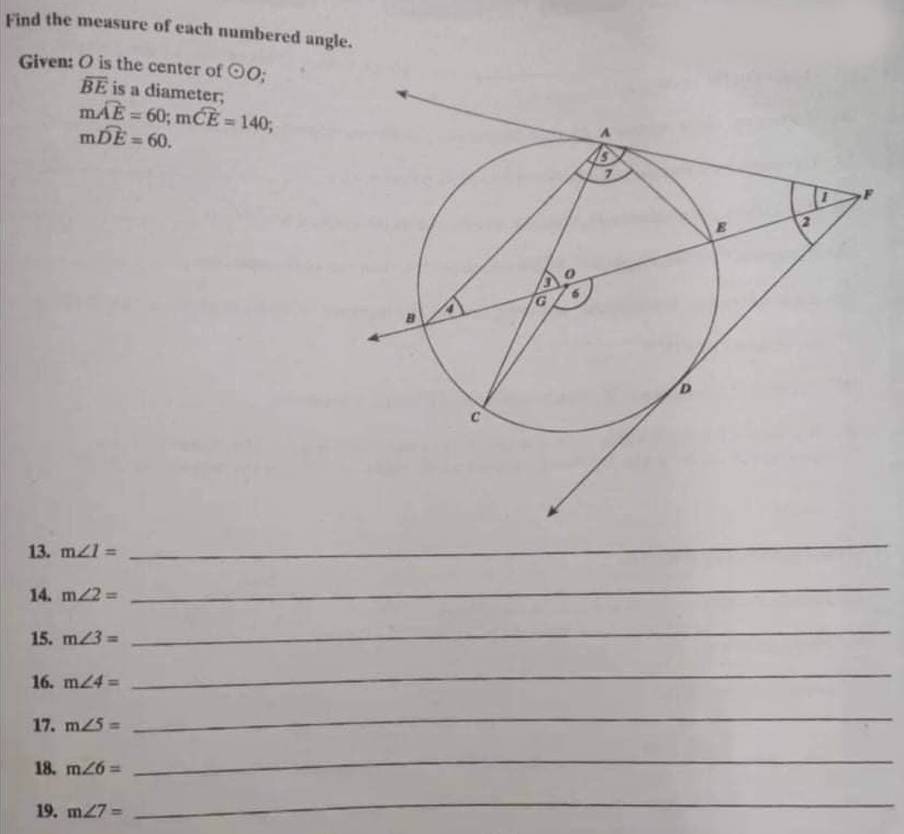 Find the measure of each numbered angle.
Given: O is the center of OO;
BE is a diameter;
mÁE = 60; mćÈ = 140;
mDE= 60.
%3D
%3D
13. mzl =
%3!
14. m22 =
15. m23 =
16. m24 =
17. m25=
18. m26 =
19. m27 =
