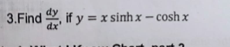3.Find , if y = x sinh x – cosh x
dy
dx'
-
